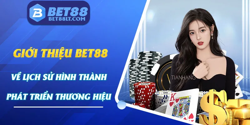 Giới thiệu Bet88 vơi hành trình hơn 8 năm phát triển